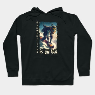 Snowboarding is my life Hoodie